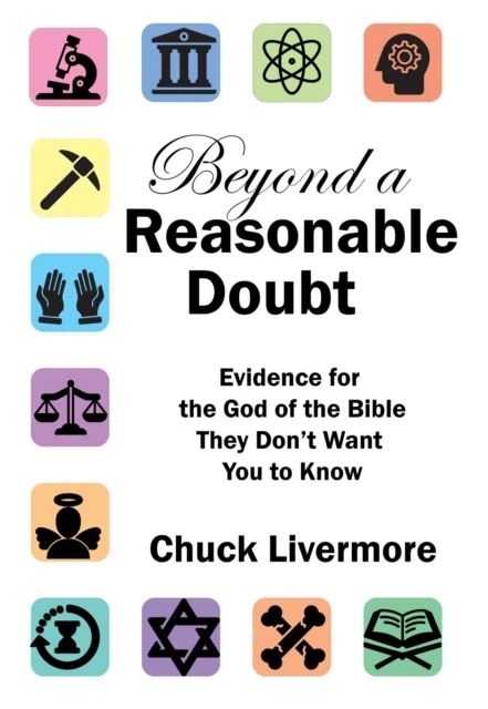 Beyond a Reasonable Doubt: Evidence for the God of the Bible They Don't Want You to Know