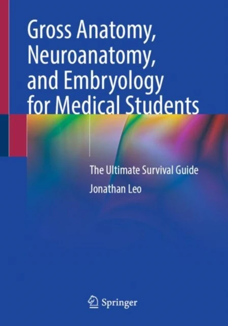 Gross Anatomy, Neuroanatomy, and Embryology for Medical Students