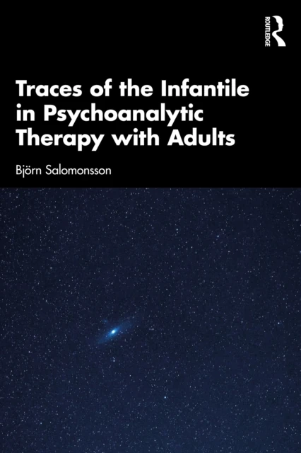 Traces of the Infantile in Psychoanalytic Therapy with Adults
