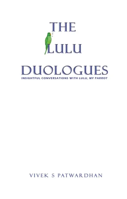 Lulu Duologues: Insightful Conversations with Lulu, My Parrot.