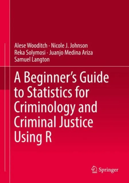 Beginner's Guide to Statistics for Criminology and Criminal Justice Using R