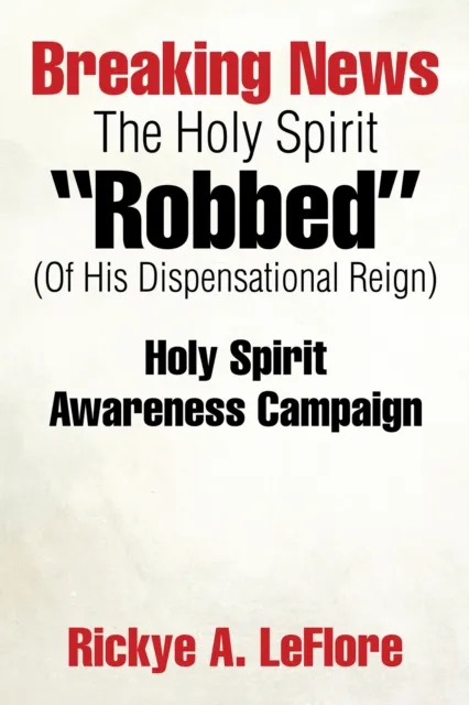 Breaking News the Holy Spirit "Robbed" (Of His Dispensational Reign)