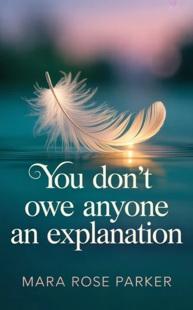 You Don't Owe Anyone an Explanation
