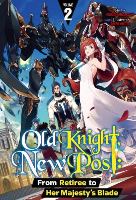 Old Knight, New Post: From Retiree to Her Majesty's Blade Volume 2