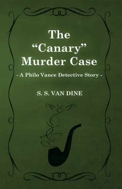 Canary Murder Case (a Philo Vance Detective Story)