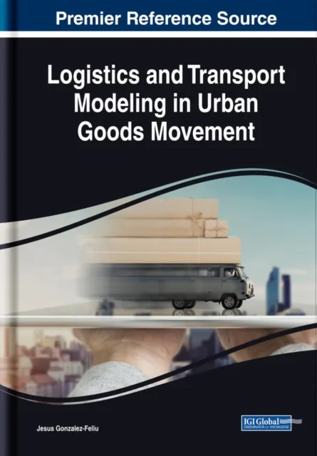 Logistics and Transport Modeling in Urban Goods Movement