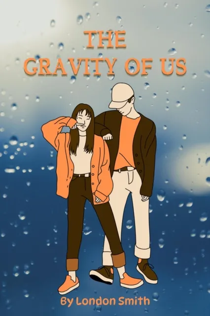 Gravity of Us: Two High School Seniors Navigate Love, Ambition, and Dreams Beyond the Stars