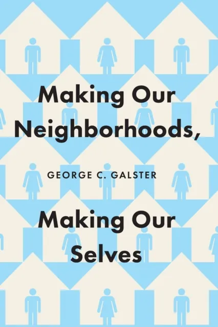Making Our Neighborhoods, Making Our Selves