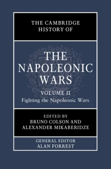 Cambridge History of the Napoleonic Wars: Volume 2, Fighting the Napoleonic Wars