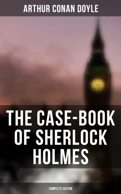 Case-Book of Sherlock Holmes (Complete Edition)