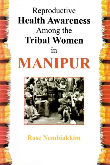 Reproductive Health Awareness Among the Tribal Women in Manipur