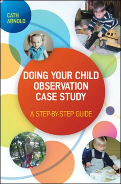 Doing Your Child Observation Case Study: a Step-By-Step Guide