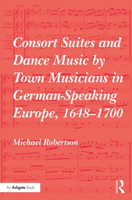 Consort Suites and Dance Music by Town Musicians in German-Speaking Europe, 1648-1700 PBD