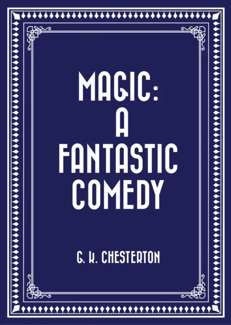 Magic: A Fantastic Comedy