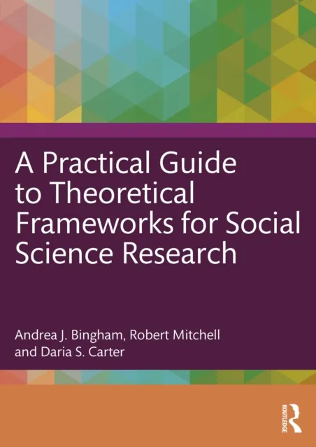 Practical Guide to Theoretical Frameworks for Social Science Research