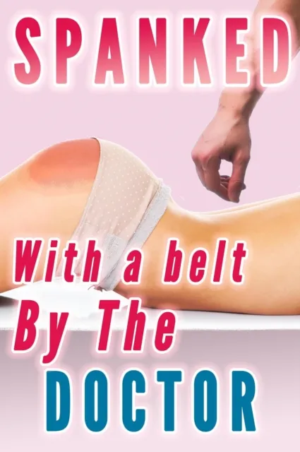 Spanked With a Belt by the Doctor  (Spanked by the Doctor Bundle)