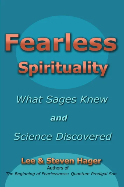 Fearless Spirituality: What Sages Knew and Science Discovered