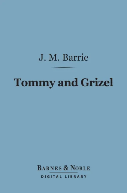 Tommy and Grizel (Barnes & Noble Digital Library)