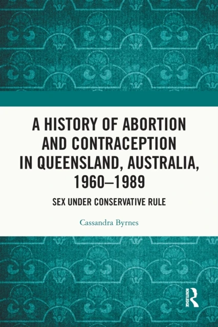 History of Abortion and Contraception in Queensland, Australia, 1960-1989