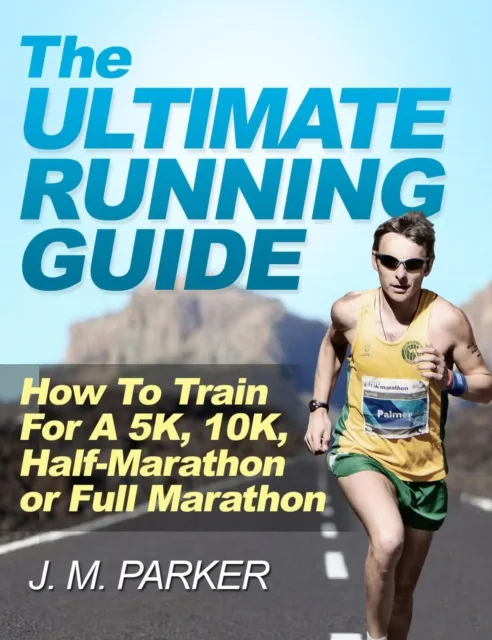 Ultimate Running Guide: How To Train For a 5K, 10K, Half-Marathon or Full Marathon