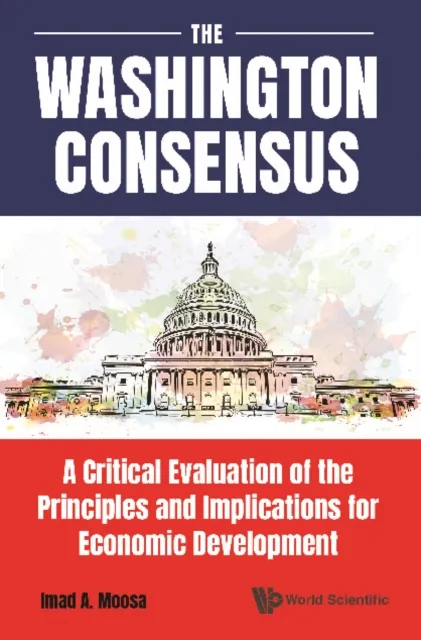 Washington Consensus, The: A Critical Evaluation Of The Principles And Implications For Economic Development