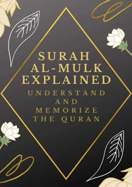Surah Al-Mulk Explained: Understand And Memorize The Quran