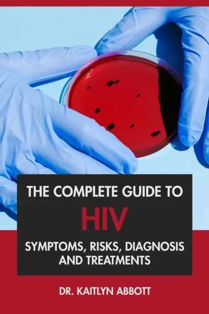 Complete Guide to HIV: Symptoms, Risks, Diagnosis & Treatments