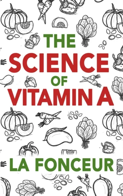 Science of Vitamin A : Everything You Need to Know About Vitamin A