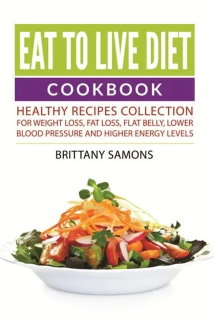 Eat to Live Diet Cookbook
