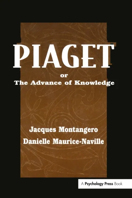 Piaget Or the Advance of Knowledge