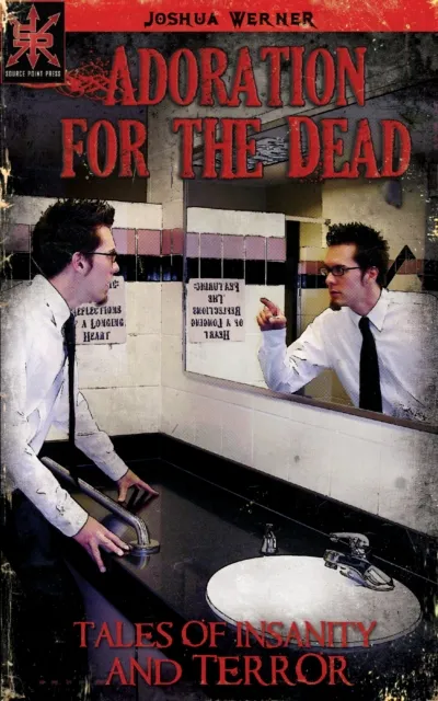 Adoration for the Dead: Tales of Insanity and Terror