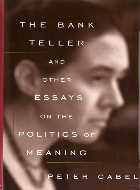 Bank Teller and Other Essays on the Politics of Meaning
