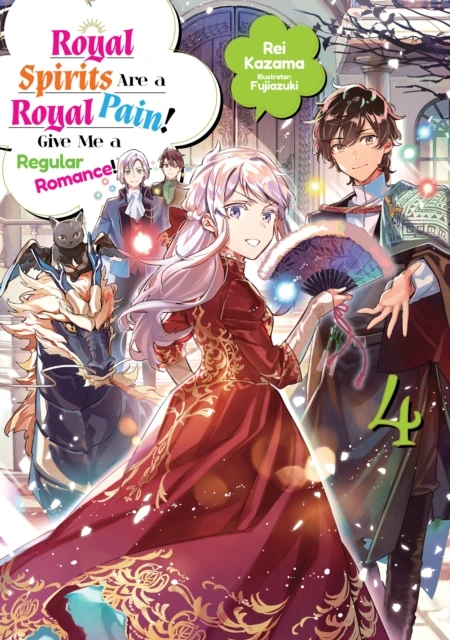 Royal Spirits Are a Royal Pain! Give Me a Regular Romance: Volume 4