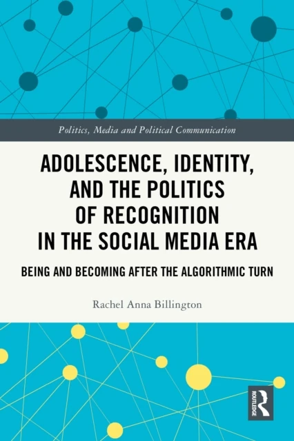 Adolescence, Identity, and the Politics of Recognition in the Social Media Era