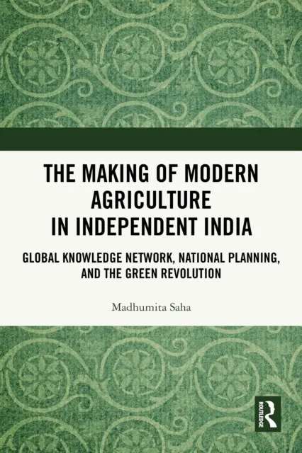 Making of Modern Agriculture in Independent India