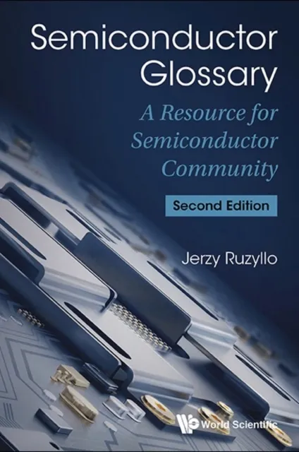 Semiconductor Glossary: A Resource For Semiconductor Community (Second Edition)