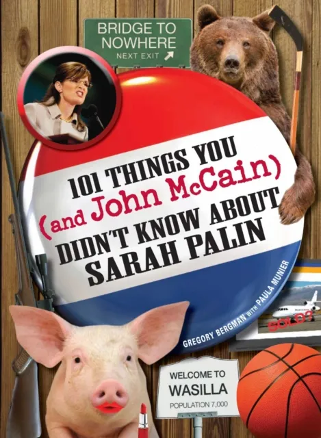 101 Things You - and John McCain - Didn't Know about Sarah Palin