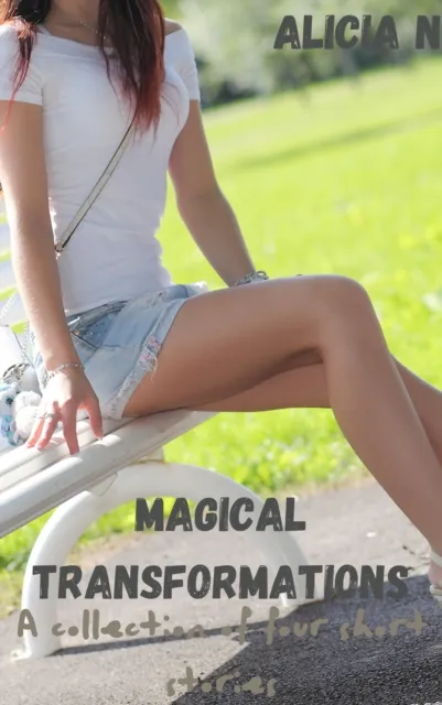 Magical Transformations: A Collection of Four Short Stories