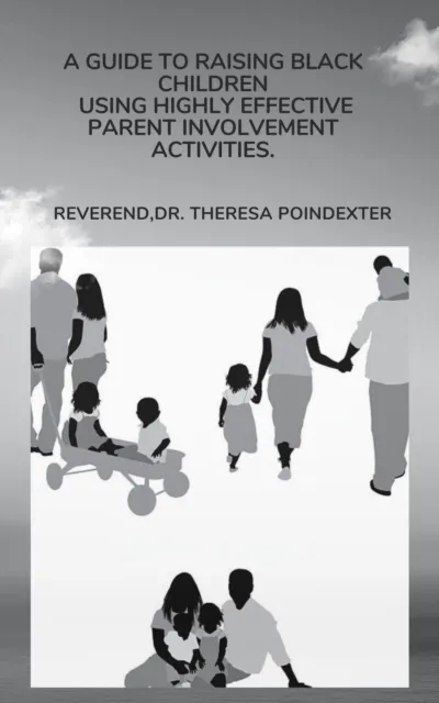 Guide To Raising Black Children Using Highly Effective Parent Involvement Activities