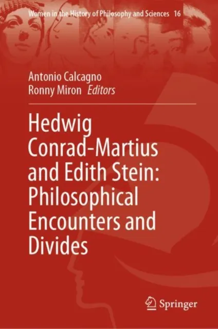 Hedwig Conrad-Martius and Edith Stein: Philosophical Encounters and Divides