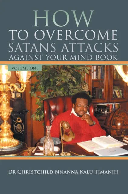 How to Overcome Satans Attacks Against Your Mind Book Volume One