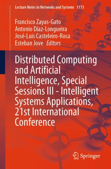 Distributed Computing and Artificial Intelligence, Special Sessions III - Intelligent Systems Applications, 21st International Conference