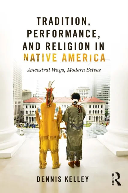 Tradition, Performance, and Religion in Native America