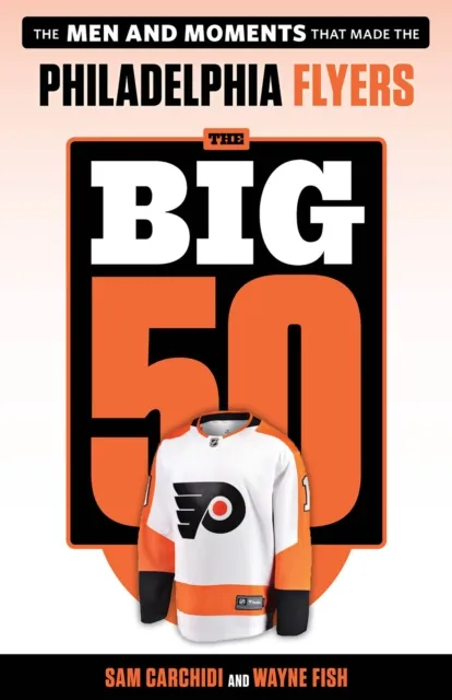 Big 50: Philadelphia Flyers
