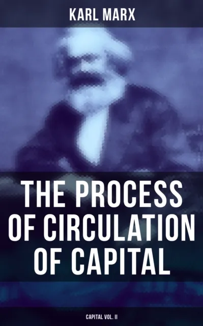 Process of Circulation of Capital (Capital Vol. II)