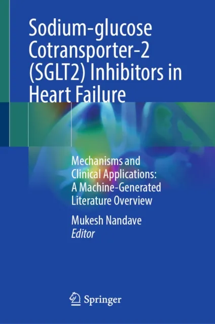 Sodium-glucose Cotransporter-2 (SGLT2) Inhibitors in Heart Failure