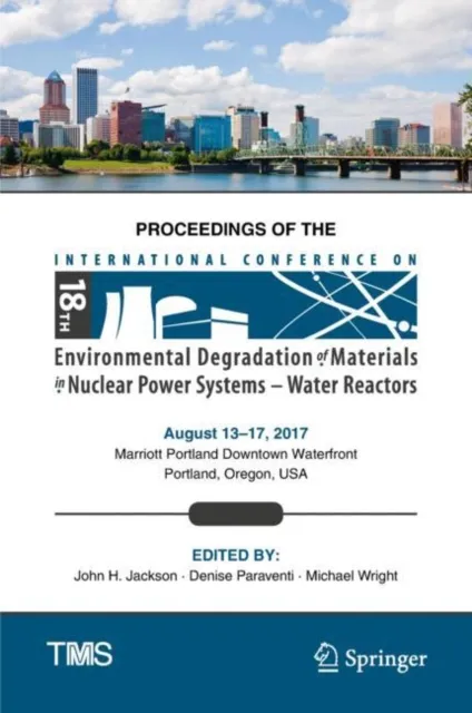 Proceedings of the 18th International Conference on Environmental Degradation of Materials in Nuclear Power Systems - Water Reactors