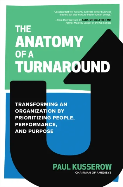 Anatomy of a Turnaround: Transforming an Organization by Prioritizing People, Performance, and Purpose
