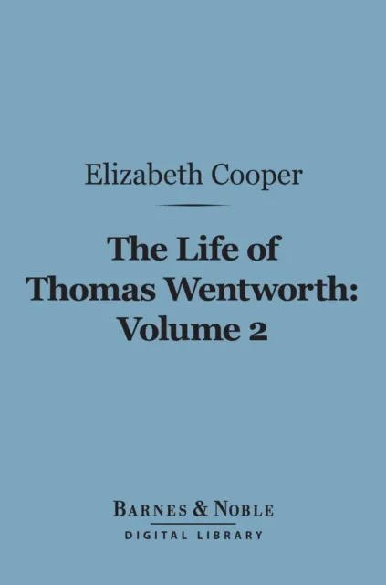 Life of Thomas Wentworth, Volume 2 (Barnes & Noble Digital Library)