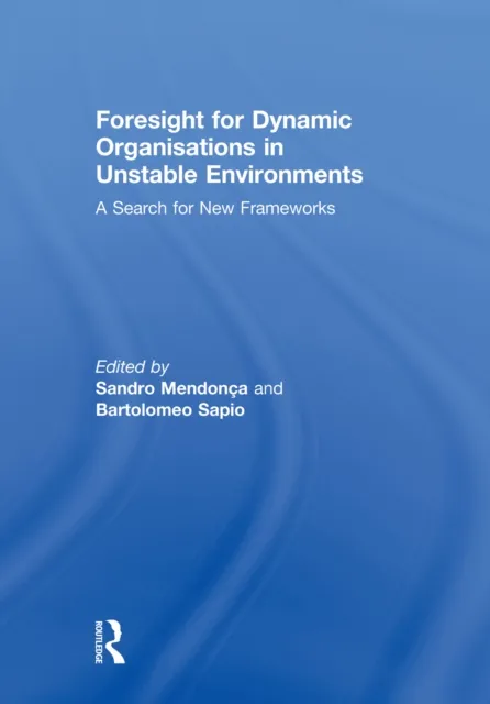 Foresight for Dynamic Organisations in Unstable Environments